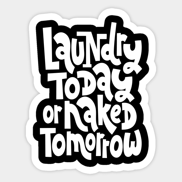 Laundry Today Or Naked Tomorrow Sticker by ProjectX23Red